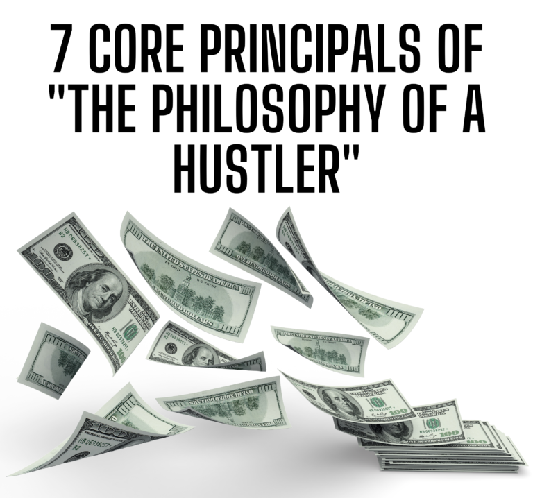 7 Core Principals of “The Philosophy of a Hustler”